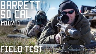 Special Forces Sniper shoots the New Barrett 50 Cal M-107A1 | Field Test | Tactical Rifleman