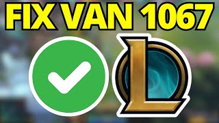 Fix League Of Legends Vanguard Error VAN 1067