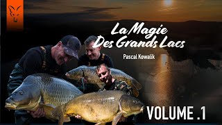 LA MAGIE DES GRANDS LACS | Volume 1️⃣   Avec Pascal Kowalik  | Pêche à la Carpe FOX TV