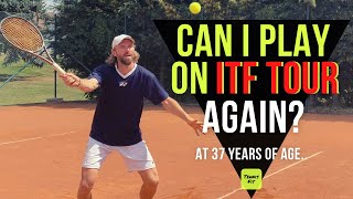 Can I Play on ITF Tour Again? At 37 years of age…