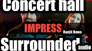 Impress[Concert hall REVERB effect] full song ||Ranjit Bawa ||Rererb mix || latest Punjabi song 2019