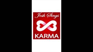 Josh Sings  -  Karma