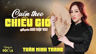 Cuốn Theo Chiều Gió (Anh Việt Thu) - Thân Minh Trang (Giọng ca Độc Lạ) | Nhạc Bolero Hay Đỉnh 2024