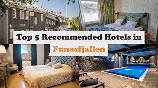 Top 5 Recommended Hotels In Funasfjallen | Best Hotels In Funasfjallen