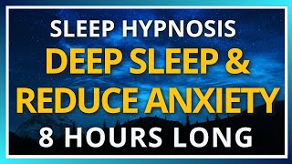 8-hour Sleep Hypnosis For Deep Sleep + Reduce Anxiety and Calm Your Mind Before Bedtime