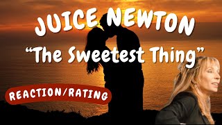 Juice Newton -- The Sweetest Thing  [REACTION/GIFT REQUEST]