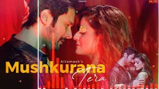 Mushkurana Tera ost lyrical || Altamash Faridi | Rajniesh Duggal | Rushali Rai |