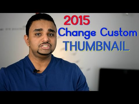 Change/Add Custom Thumbnail on Youtube Video 2015 -How To? Change/Add Custom Thumbnail on Youtube Video 2015 -How To?