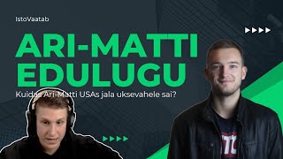 Isto Vaatab: Ari-Matti edulugu