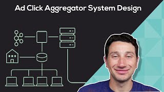 Design an Ad Click Aggregator | Systems Design Questions 3.0 With Ex-Google SWE