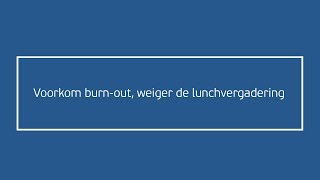 Voorkom burn out, weiger de lunchvergadering