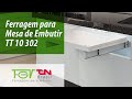 Ferragem para MESA DE EMBUTIR TT 10 302