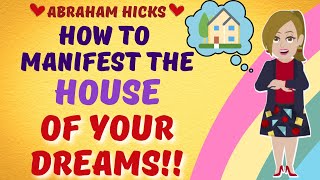 🏡How To Manifest The House Of Your Dreams ~ Abraham Hicks - Law Of Attraction✨