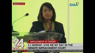 24 Oras: CJ Sereno: Give me my day in the Senate impeachment court