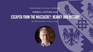 Parnell Lecture 2020 - Escaped from the Massacre?: Heaney and History