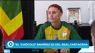 EL ‘CHÓCOLO’ RAMÍREZ ES DEL REAL CARTAGENA