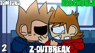 Z-OutBreak|EDDSWORLD|TomTord|(2/?)|1st AU,Zombie apocalypse AU|GCMM