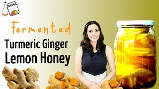 Best Cold \u0026 Flu Remedy || Fermented Turmeric Ginger Lemon Honey || Immunity Boosting Recipe