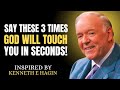Say These 3 TIMES — God Will Touch You in Seconds || Kenneth E. Hagin Best Motivation Speech