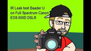 IR Leak test Baader U on Full Spectrum Canon EOS 600D DSLR