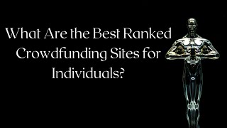 What Are the Best Crowdfunding Sites for Individuals?