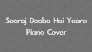 Sooraj Dooba Hai Yaaro - PIANO COVER