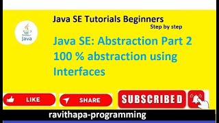 Java SE: Abstraction Part 2 100 % abstraction using interfaces