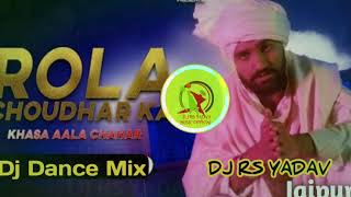 Rola Choudhar Ka (Khasa Aala Chahar) Remix By Dj Rs Yadav
