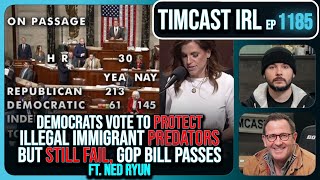 Democrats Vote To PROTECT Illegal Immigrant Predators, GOP Bill PASSES w/Ned Ryun | Timcast IRL