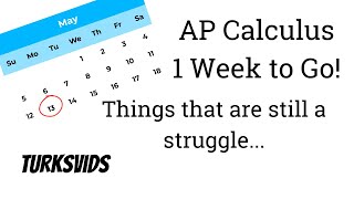 AP Calc Exam: One Week To Go!!! (2024 Edition)