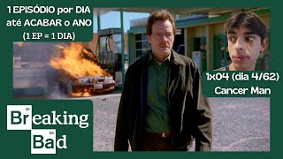 (REACT) 1x04 - Cancer Man I UM EPISÓDIO de BREAKING BAD por DIA até o ANO ACABAR!