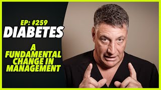 Ep:259 DIABETES - A FUNDAMENTAL CHANGE IN MANAGEMENT - by Robert Cywes