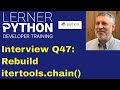 Python interview question #47: Rebuild itertools.chain()