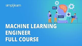 Machine Learning Engineer Course | Learn Machine Learning | Machine Learning Tutorial | Simplilearn