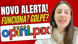 OPINI PIX FUNCIONA? - ((⛔🚨NOVO ALERTA!!🚨⛔)) - OPINI PIX É GOLPE? OPINIPIX É SEGURO? APP OPINA PIX