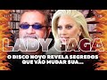 Lady Gaga Novo Álbum Revela Segredos Que...