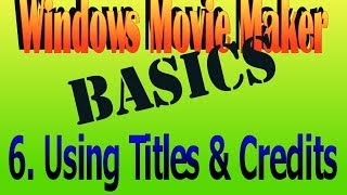 Editing Titles and Credits: Movie Maker How To Basic 6.