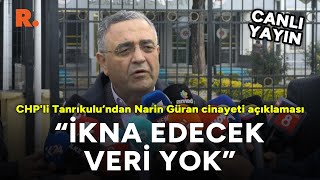 Narin Güran cinayeti davası: CHP'li Tanrıkulu'ndan \