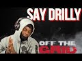 Say Drilly OFF THE GRID FREESTYLE