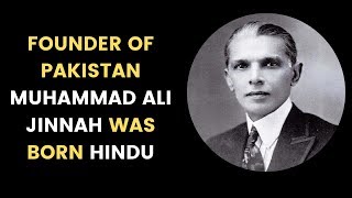 Time to End Pakistan's Last Myth, Founder of Pakistan Muhammad Ali Jinnah was Born Hindu