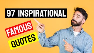 ✔️ The 97 Most Famous Quotes About Life To Inspire You 💡 Famous Inspirational Quotes About Life