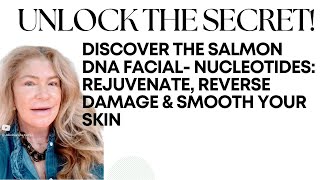 Updated Audio! | The Salmon DNA Facial  Nucleotides Rejuvenate, Reverse Damage \u0026 Smooth Your Skin