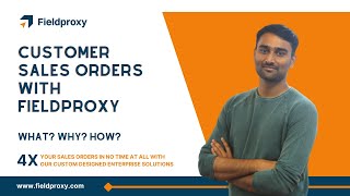 FIELDPROXY CUSTOMER SALES ORDERS SOLUTIONS: HOW IT WORKS