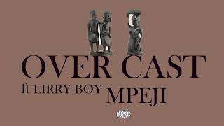 Over Cast ft Lirry Boy - Mpenji (Official audio)