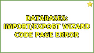 Databases: Import/export wizard code page error