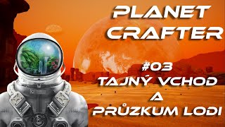 Tajný vchod a první průzkum lodi - Planet Crafter #03