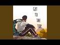 GET TO THE TOP
