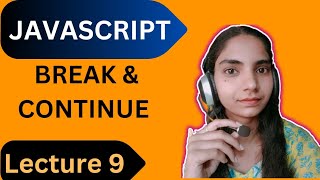 JavaScript Break and Continue Statement / Lecture 9