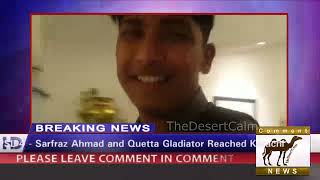 PSL 4 Sarfraz Ahmad and Quetta Gladiator Reached Karachi