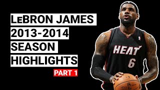 LeBron James 2013-2014 Season Highlights | BEST SEASON (Part 1)